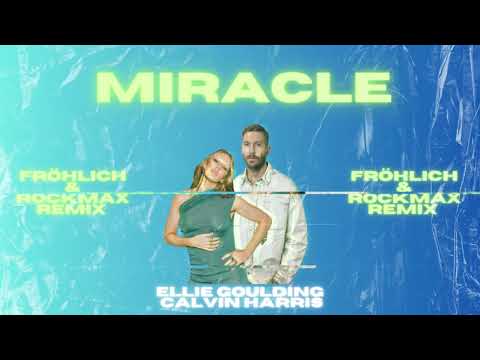Ellie Goulding x Calvin Harris - Miracle (Fröhlich & Rockmax Remix)