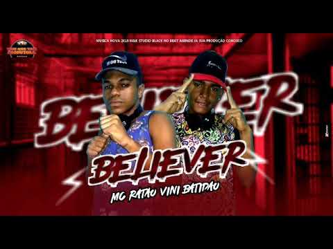 VINI BATIDÀO E MC RATÃO - BELIEVER - MÚSICA NOVA