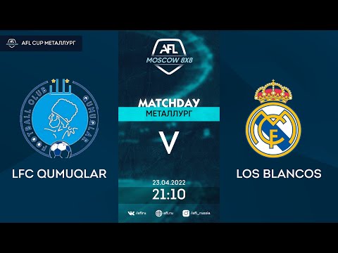 AFL22. AFL Cup Металлург. Division A. Day 3. LFC Qumuqlar - Los Blancos