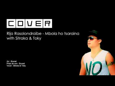 Rija Rasolondraibe - Mbola ho tsaraina (COVER) by Sitraka & Toky