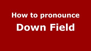 How to pronounce Down Field