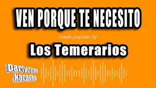 Los Temerarios - Ven Porque Te Necesito (Versión Karaoke)