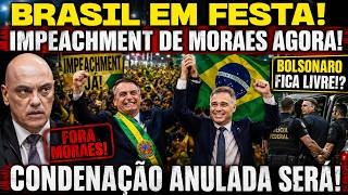 URGENTE! IMPACHMENT DE ALEXANDRE DE MORAES! ANULA CONDENAÇÃO DE BOLSONARO! O BRASIL VAI PARAR