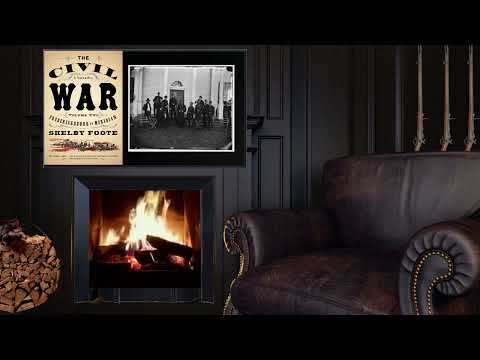 The Civil War: Volume 2: Fredericksburg to Meridian - A Narrative - Part 6