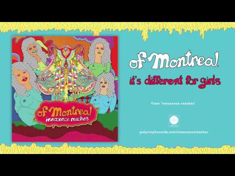 of Montreal - it's different for girls [OFFICIAL AUDIO]