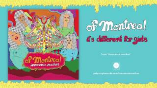 of Montreal - it&#39;s different for girls [OFFICIAL AUDIO]