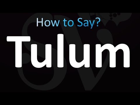 How to Pronounce Tulum (correctly!)