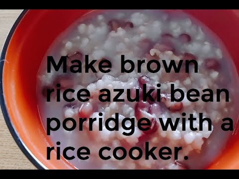 Make brown rice azuki bean porridge with a rice cooker in Little New Year.