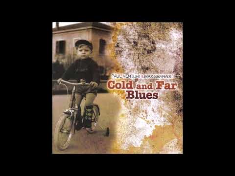 PAUL VENTURI & MAX SBARAGLI - Cold And Far Blues (2011) [FULL ALBUM]
