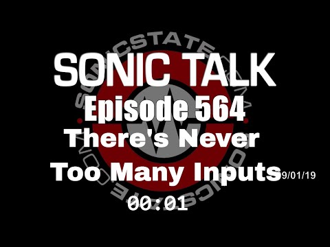 Sonic TALK 564 - There's Never Too Many Inputs