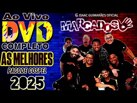 MARCADOS | PAGODE GOSPEL 2025 | DVD COMPLETO  ‎@marcadospagodegospel  