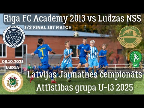 Riga FC Academy 2013 U12 vs Ludzas NSS U13 1/2 Final｜LFF LJFČ Attīstības grupa U-13 2025