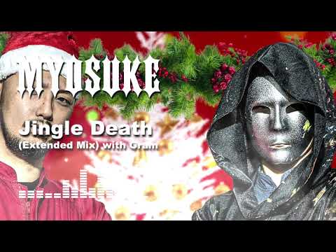 DJ Myosuke & Gram - Jingle Death (Extended Mix)