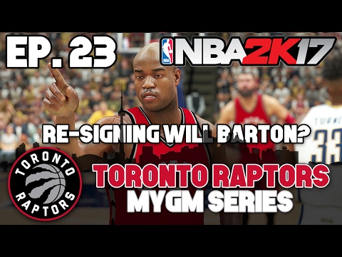 NBA 2K17 Raptors MyGM ep. 23 - "RE-SIGN WILL BARTON?"