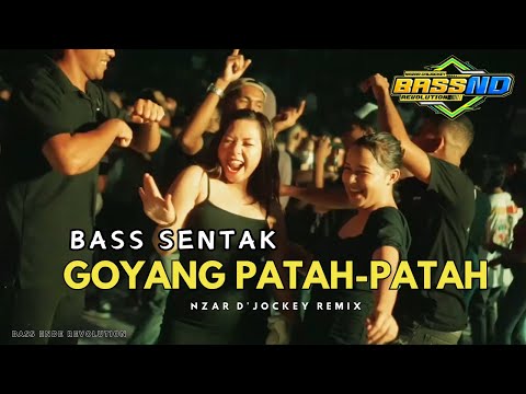 BASS SENTAK - GOYANG PATAH - PATAH - NZAR DJOCKEY REMIX