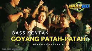 Download lagu BASS SENTAK - GOYANG PATAH - PATAH - NZAR DJOCKEY REMIX mp3