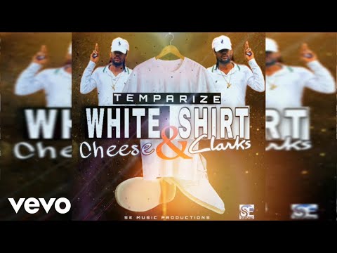 Temparize - White Shirt & Cheese Clarks (Official Audio)