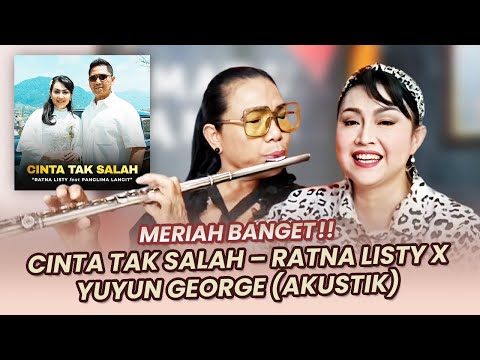 CINTA TAK SALAH (Live Akustik) - RATNA LISTY, PANGLIMA LANGIT - YUYUN GEORGE