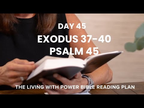 Bible in a Year: Day 45 – Exodus 37-40, Psalm 45