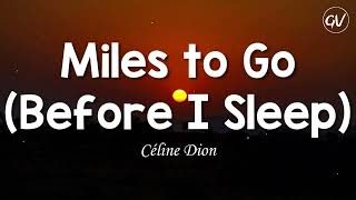 Céline Dion - Miles to Go (Before I Sleep) [Lyrics]