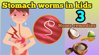 Home remedies for stomach worms in kids