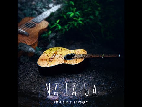 Antonio Iglesias Project - Nā Lā Ua