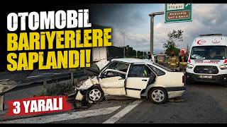 Otomobil Bariyerlere Saplandı 3 Yaralı