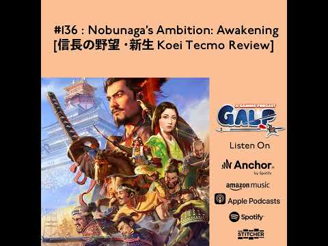 GALP #136: Nobunaga’s Ambition: Awakening [Koei Tecmo Strategy RPG Review]