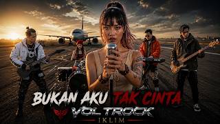 BUKAN AKU TAK CINTA - IKLIM (Cover by VOLTROCK)
