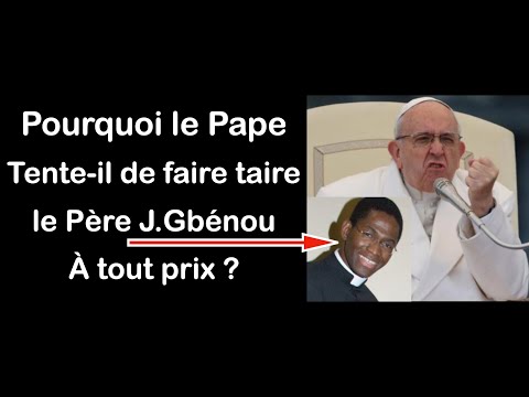 Pourquoi le Pape François veut-il faire taire le Père Janvier Gbénou à tout prix ?