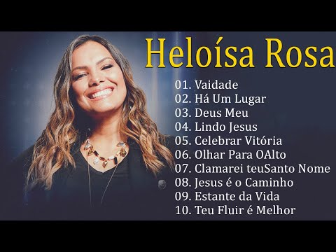 Heloisa Rosa As Melhores E Mais Tocadas 2022 - Música Gospel Top 20 #topgospel