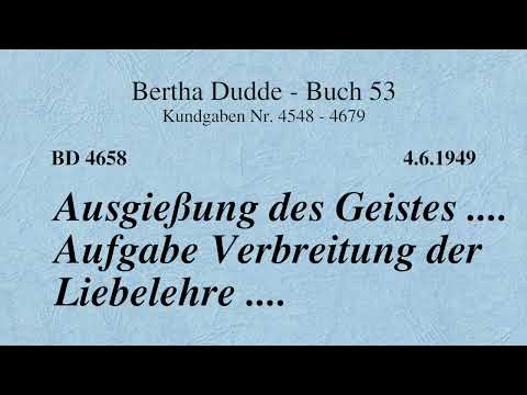 BD 4658 - AUSGIESSUNG DES GEISTES .... AUFGABE VERBREITUNG DER LIEBELEHRE ....
