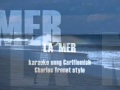 LA MER - Charles Trenet style - karaoke Carl ...