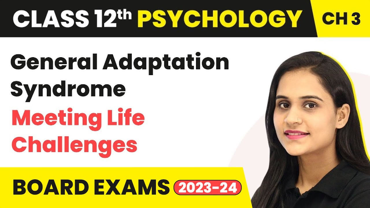 General Adaptation Syndrome - Meeting Life Challenges | Class 12 Psychology Chapter 3