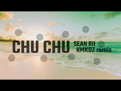 Sean Rii - Chu Chu (KMKDZ Remix)