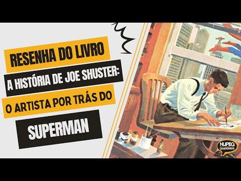 Resenha do livro A história de Joe Shuster: O artista por trás do Superman