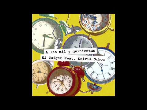 El Taiger - A Las Mil y Quinientas ft. Kelvis Ochoa (Audio Oficial)