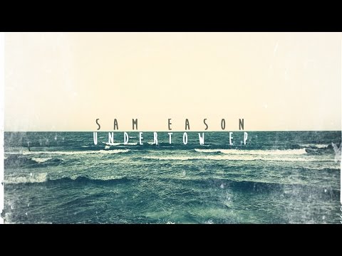 Sam Eason - 'Undertow' (lyric video)