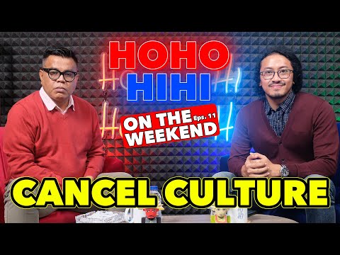 HOHOHIHI ON THE WEEKEND - CANCEL CULTURE (EPISODE 11)