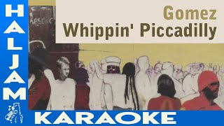 Gomez - Whippin&#39; Piccadilly (karaoke)