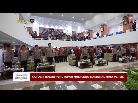 PRESISI UPDATE : KAPOLRI HADIRI PENUTUPAN MUSYAWARAH PLENO NASIONAL HIMA PERSIS (13.30)