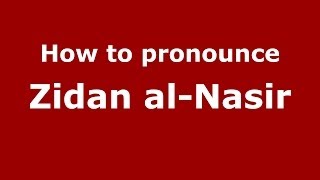 How to pronounce Zidan Al-Nasir