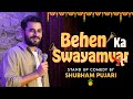 Behen Ka Swayamvar Standup Comedy By Shubham Pujari