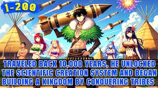 🔥He Traveled to the Stone Age, Gained a Science System, and Invented Gunpowder to Conquer All Tribes