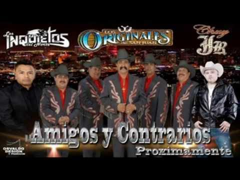 Los Originales De San Juan Feat: Los Inquietos Del Norte, Chuy jr - Amigos y Contrarios(2013)
