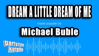 Michael Buble - Dream A Little Dream of Me (Karaoke Version)