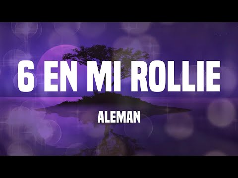 Aleman - 6 en Mi Rollie (Letras)