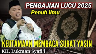 Download lagu KH. Lukman Syafi'i Funny Full of Knowledge 'THE ADVANTAGES OF READING THE YASIN LETTER mp3 Download lagu KH. Lukman Syafi'i Funny Full of Knowledge 'THE ADVANTAGES OF READING THE YASIN LETTER mp3