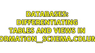 Databases: Differentiating tables and views in INFORMATION_SCHEMA.COLUMNS (2 Solutions!!) 