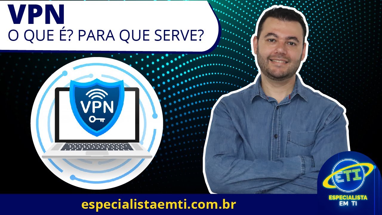 O que é a VPN? E para que serve a VPN?
